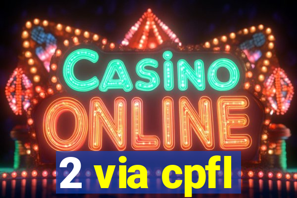 2 via cpfl